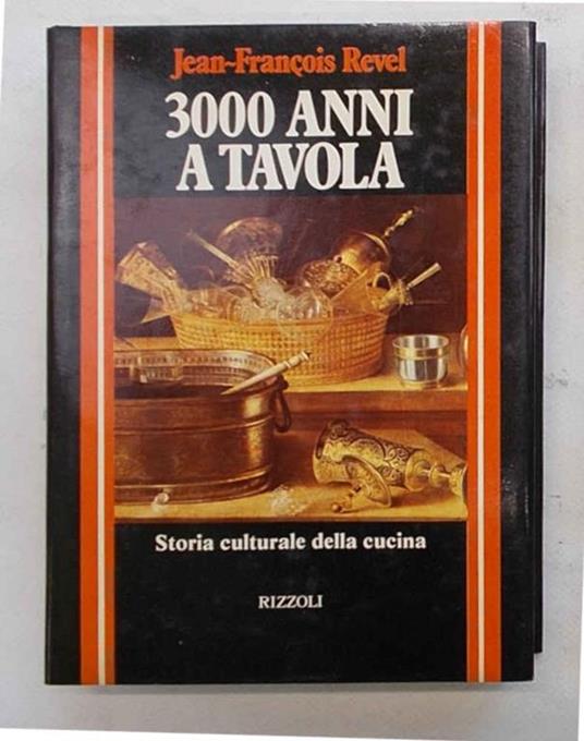 3000 anni a tavola. Storia culturale della cucina - Jean-Francois Revel - copertina