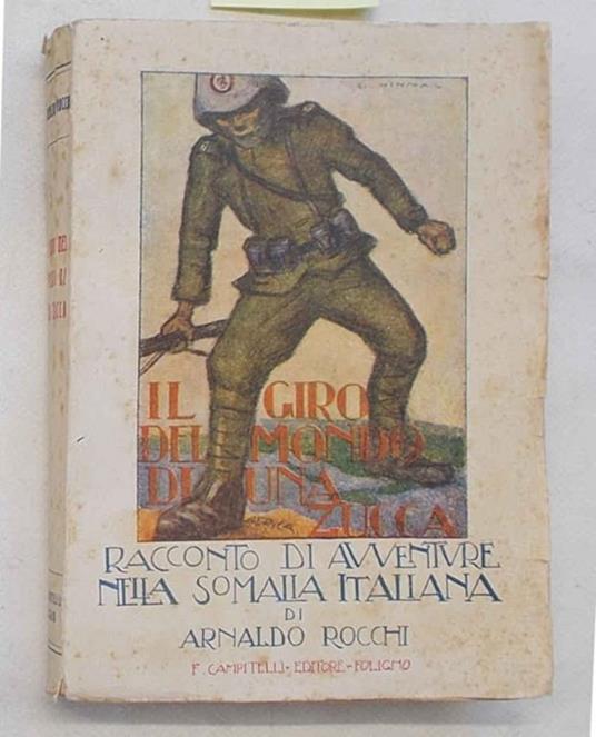 Il giro del mondo di una zucca. Racconto di avventure somale. (In copertina: Racconto di avventure nella Somalia Italiana) - copertina