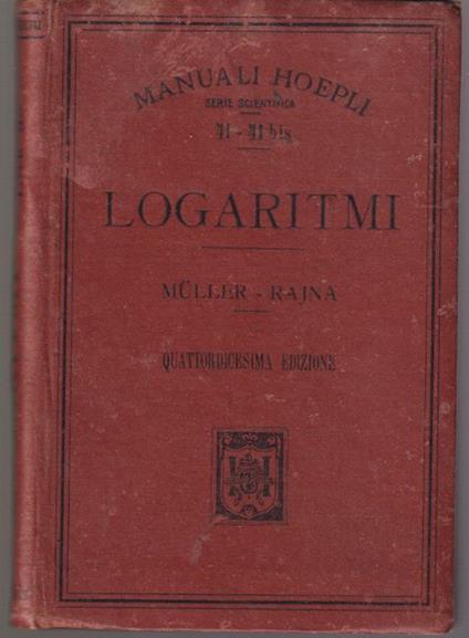 Tavole dei logaritmi con cinque decimali compilate da Otto Muller Quattordicesima edizione aumentata delle tavole dei logaritmi d'addizione e sottrazione per cura di Michele Rajna - copertina