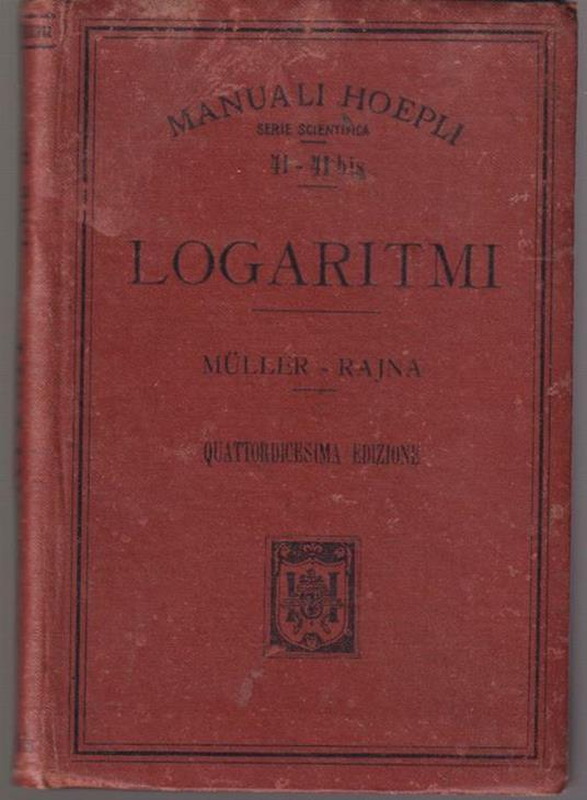Tavole dei logaritmi con cinque decimali compilate da Otto Muller Quattordicesima edizione aumentata delle tavole dei logaritmi d'addizione e sottrazione per cura di Michele Rajna - copertina