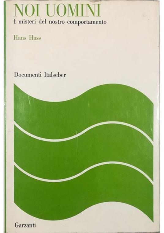 Noi uomini I misteri del nostro comportamento - Hans Hass - copertina