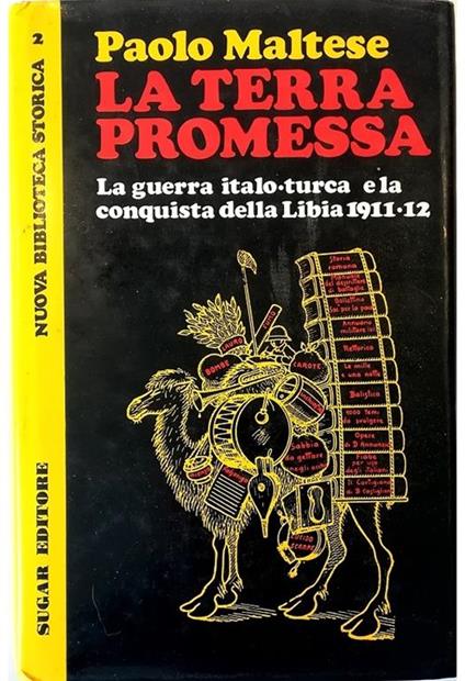 La terra promessa La guerra italo-turca e la conquista della Libia 1911-1912 - Paolo Maltese - copertina