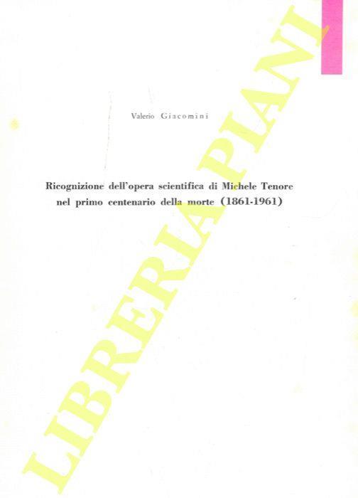 Ricognizione dell'opera scientifica di Michele Tenore nel primo centenario della morte (1861 - 1961) - Valerio Giacomini - copertina