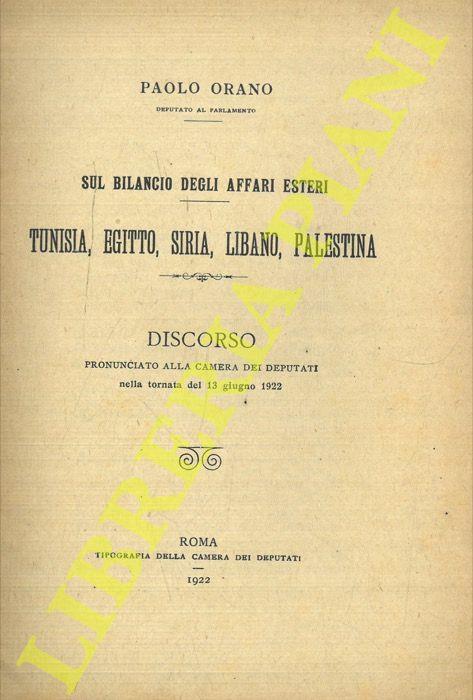 Sul bilancio degli Affari Esteri. Tunisia, Egitto, Siria, Libano, Palestina. Discorso pronunciato alla Camera dei Deputati nella tornata del 13 giugno 1922 - Paolo Orano - copertina