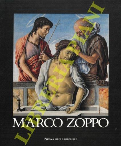 Marco Zoppo. Cento 1433-1478 Venezia - Berenice Giovannucci Vigi - copertina