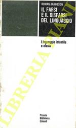 Il farsi e il disfarsi del linguaggio. Linguaggio infantile e afasia