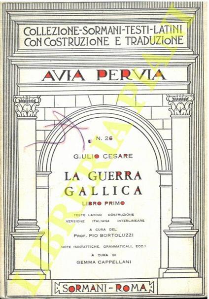 La guerra gallica. Testo latino. A cura di Pio Bortoluzzi, note Gemma Cappellini - G. Giulio Cesare - copertina