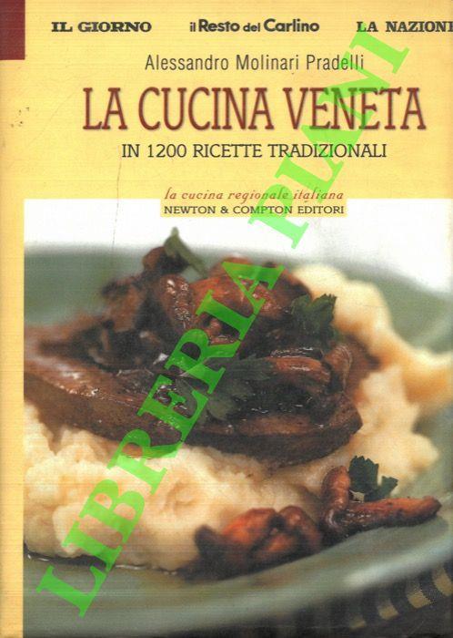 La cucina veneta in 1200 ricette tradizionali - Alessandro Molinari Pradelli - copertina