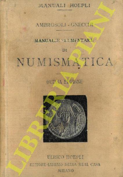 Manuale elementare di numismatica. Quinta edizione completamente rivista - Solone Ambrosoli - copertina