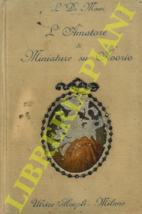 L' amatore di miniature su avorio (secoli 17°-18°-19°) - Luigi De Mauri - copertina