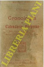 Cronologia e calendario perpetuo. Tavole cronografiche e quadri sinottici per verificare le date storiche dal principio dell'era cristiana ai giorni nostri