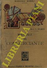 Manuale del commerciante. Ad uso della gente di commercio e degli Istituti d'istruzione commerciale