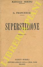 Superstizione. Nei tempi antichi e preistorici. Nel medioevo. Nei tempi moderni. A concludere