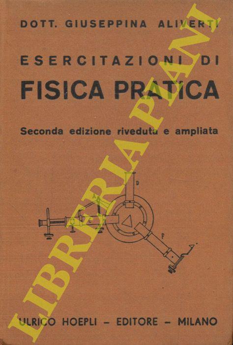 Esercitazioni di fisica pratica. Seconda edizione riveduta e ampliata - Giuseppina Aliverti - copertina