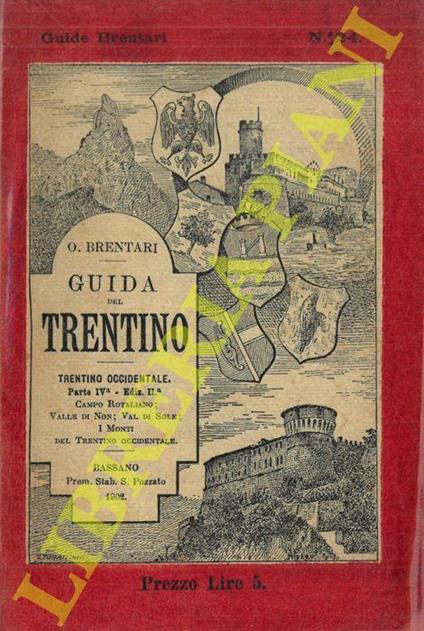 Guida del Trentino. Trentino occidentale. Parte seconda: Campo Rotaliano; Valle di Non; Val di Sole; I monti del Trentino occidentale - Ottone Brentari - copertina