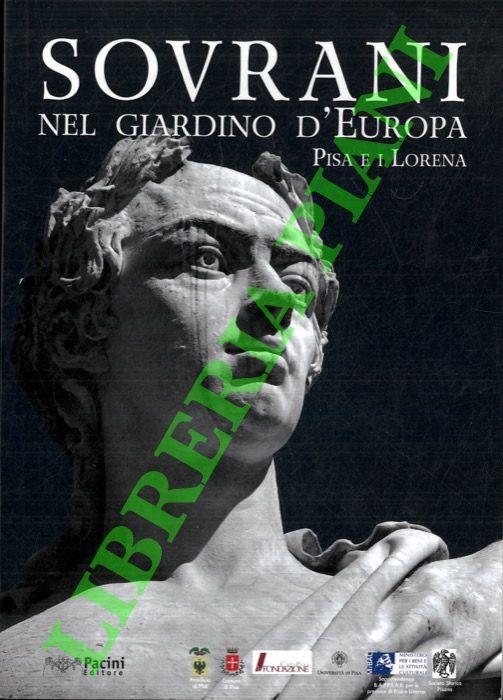Sovrani nel giardino d'Europa. Pisa e i Lorena - copertina
