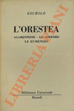 L' Orestea. Agamennone - Le Coefere. Le Eumenidi