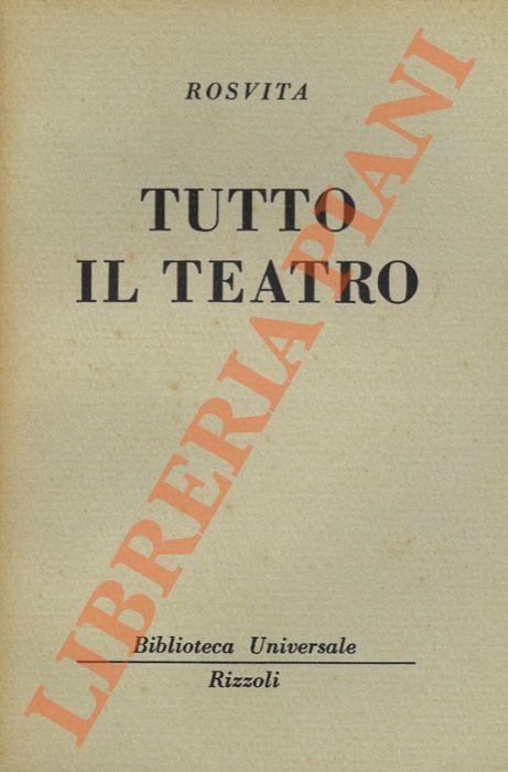 Tutto il teatro. Gallicano. Dulcizio. Callimaco. Abramo. Pafnuzio. Sapienza - Rosvita - copertina