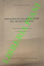 Immagini di vita bolognese del Sei - Settecento. Miniature tratte dalle 