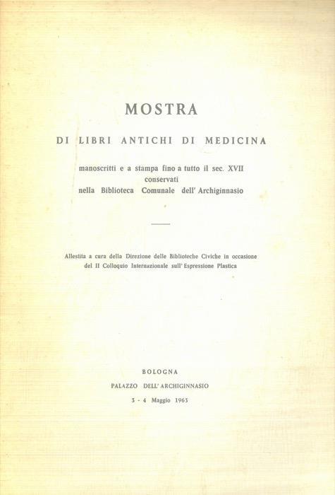 Mostra dei libri antichi di medicina manoscritti e a stampa fino a tutto il sec. XVIII conservati nella Biblioteca dell'Archiginnasio - copertina