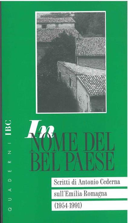 In nome del Bel Paese. Scritti di Antonio Cederna sull'Emilia Romagna. (1954-1991) - Antonio Cederna - copertina