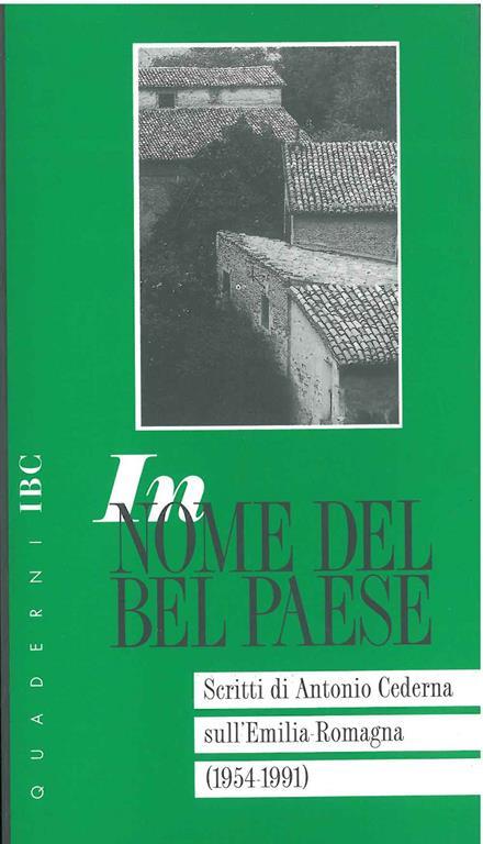 In nome del Bel Paese. Scritti di Antonio Cederna sull'Emilia Romagna. (1954-1991) - Antonio Cederna - copertina