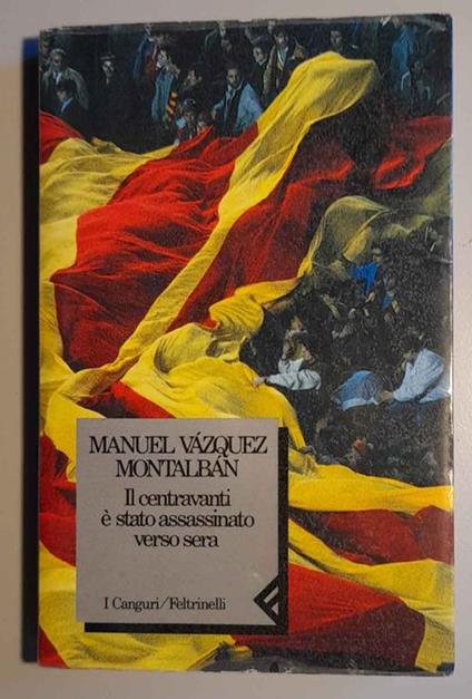 Il centravanti è stato assassinato verso sera - Manuel Vázquez Montalbán - copertina