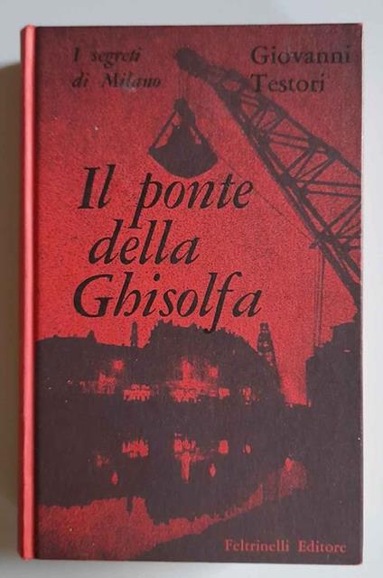 Il ponte della Ghisolfa. I segreti di Milano - Giovanni Testori - copertina
