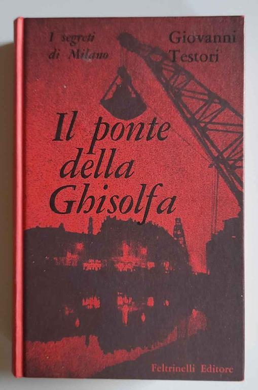 Il ponte della Ghisolfa. I segreti di Milano - Giovanni Testori - copertina
