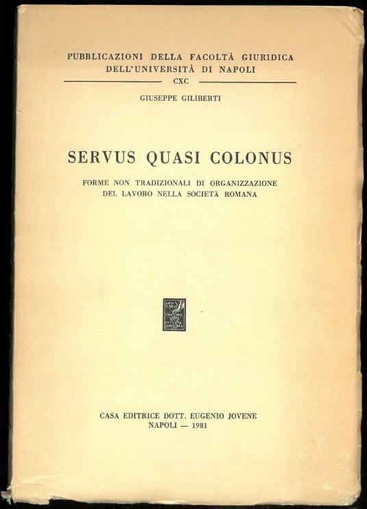 Servus quasi colonus. Forme non tradizionali di organizzazione del lavoro nella società romana - Giuseppe Giliberti - copertina