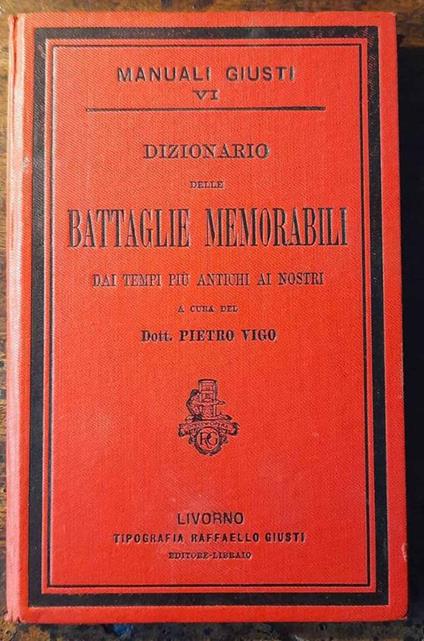 Dizionario delle battaglie memorabili dai temi più antichi ai nostri - Pietro Vigo - copertina