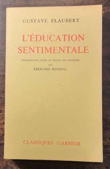 L' éducation sentimentale. Introduction, notes et relevé de variantes par Edouard Maynial - Gustave Flaubert - copertina