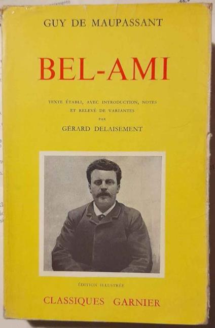 Bel-ami. Texte établi, avec introduction, notes et relevé de variantes par Gérard Delaisement - Guy de Maupassant - copertina