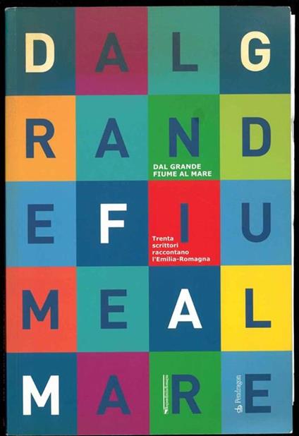 Dal Grande fiume al mare. Trenta scrittori raccontano l'Emilia-Romagna - copertina