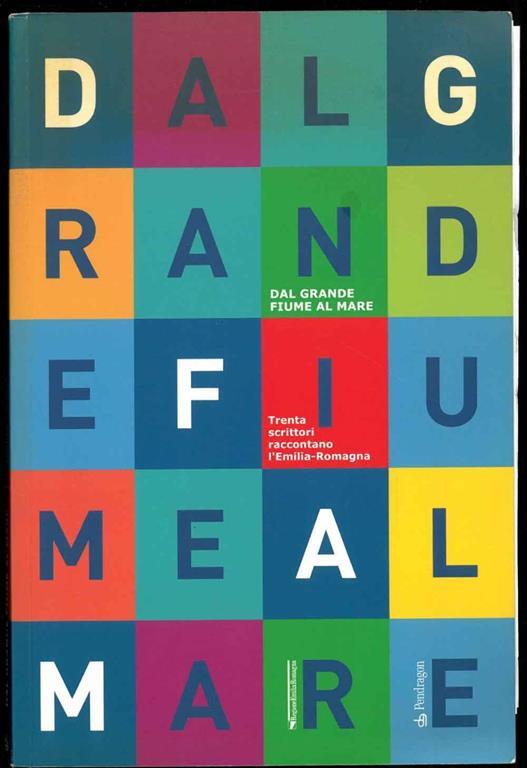 Dal Grande fiume al mare. Trenta scrittori raccontano l'Emilia-Romagna - copertina