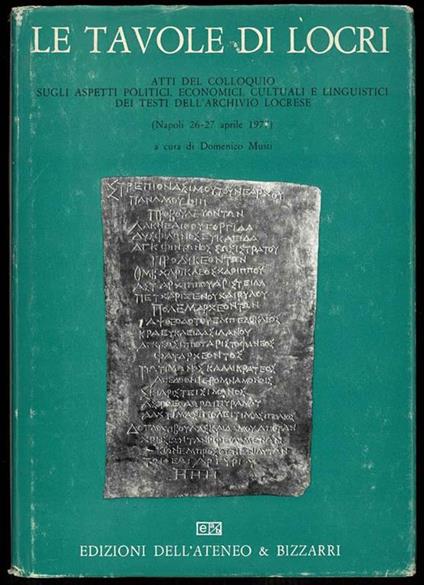 Le tavole di Locri. Atti del colloquio sugli aspetti politici, economici, culturali e linguistici dei testi dell'archivio locrese. (Napoli 26-27 aprile 1977) - copertina