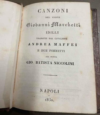 Canzoni del Conte Giovanni Marchetti; Idilli tradotti dal cavaliere Andrea Maffei e due poemetti del signor Gio. Batista Niccolini - copertina