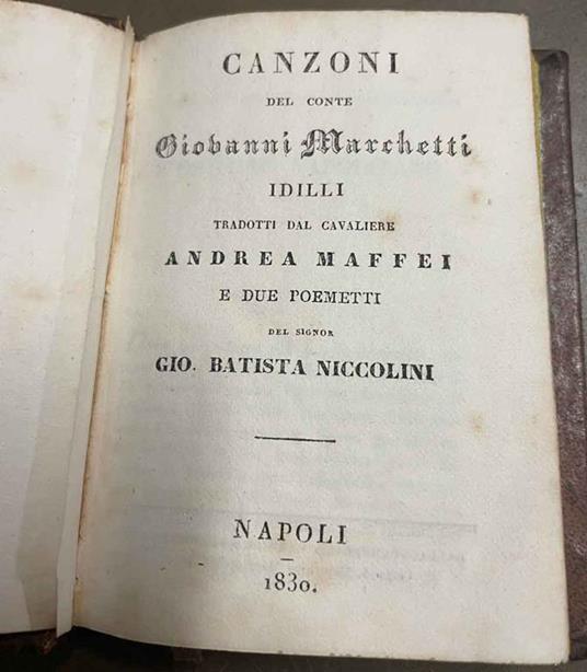 Canzoni del Conte Giovanni Marchetti; Idilli tradotti dal cavaliere Andrea Maffei e due poemetti del signor Gio. Batista Niccolini - copertina