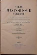 Atlas Historique Universel composé d'une suite de cartes géographiques et de tableaux chronologiques et généalogiques destiné à faciliter la lecture et l'intelligence de tous les ouvrages relatif à l'histoire intérieure et extérieure des peuples anci