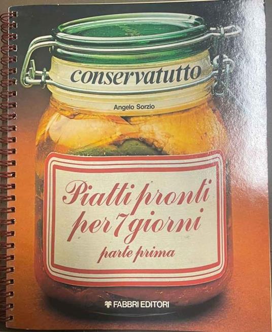 Piatti pronti per 7 giorni. Parte prima - Angelo Sorzio - copertina