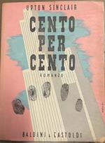 Cento per cento. Romanzo. Traduzione di A. Caroti