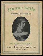 Donne belle. Sessanta riproduzioni. Prefazione di Silvio Benco