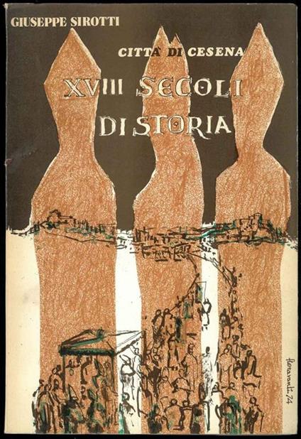 XVIII secoli di storia. Dall'arrivo del cristianesimo a Cesena alla cattedrale odierna - Giuseppe Sirotti - copertina