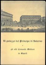 Il palazzo del Principe di Salerno e gli alti Comandi Militari in Napoli