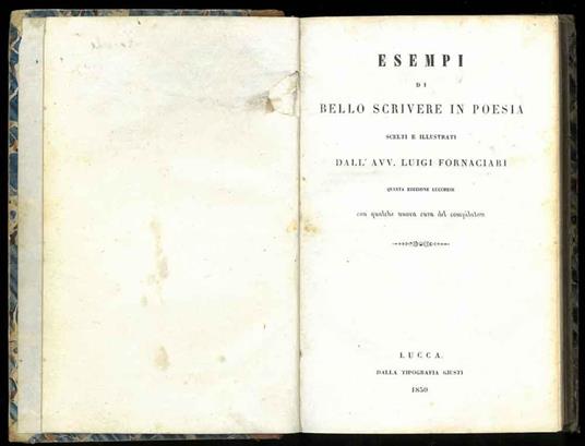 Esempi di bello scrivere in poesia scelti e illustrati dall'Avv. Luigi Fornaciari. Con qualche nuova cura del compilator - Luigi Fornari - copertina