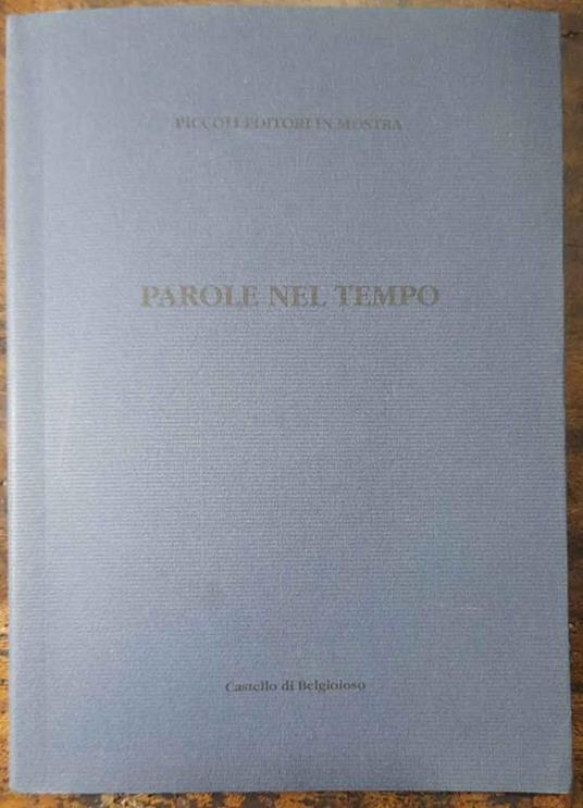 Parole nel tempo. Piccoli editori in mostra. 25-26 settembre 1993 - copertina