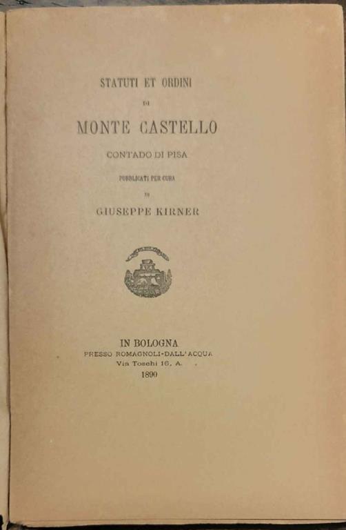 Statuti et ordini di Monte Castello contado di Pisa pubblicati per cura di Giuseppe Kirner - copertina