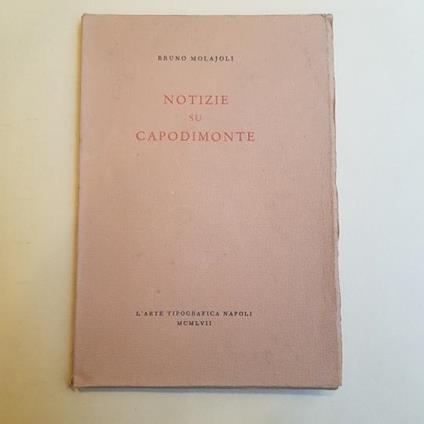 NOTIZIE SU CAPODIMONTE con un catalogo sommario e 2 planimetrie - Bruno Molajoli - copertina
