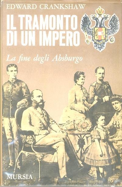 Il tramonto di un impero: la fine degli Absburgo - Edward Crankshaw - copertina