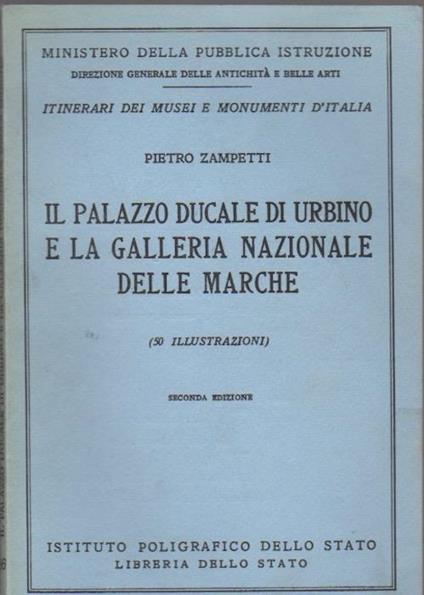 Il palazzo ducale di Urbino e la galleria nazionale delle Marche - Pietro Zampetti - copertina